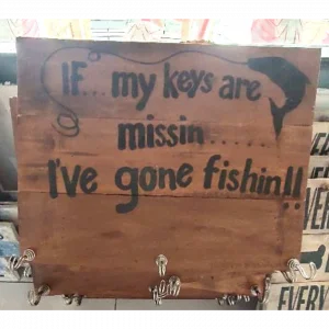Wall Decor "If My keys Are Gone Missing, I've Gone Fishing"